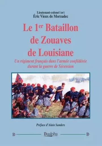 Le 1er Bataillon de Zouaves de Louisiane - Éric Vieux de Morzadec - Dualpha