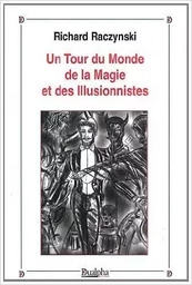 Le tour du monde de la magie et des illusionnistes