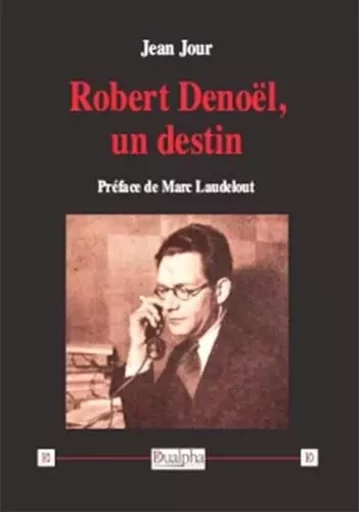 Robert Denoël, un destin - Jean Jour - Dualpha