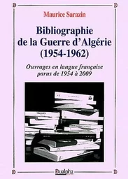 Bibliographie de la guerre d'algerie (1954-1962) - ouvrages en langue francaise parus de 1954 a 2009