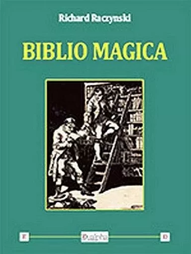 Biblio magica - RACZYNSKI RICHARD - Dualpha