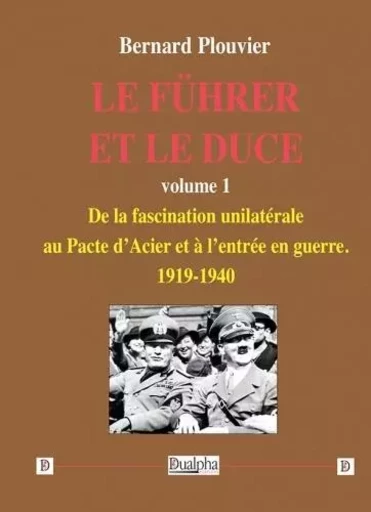 Le Führer et le Duce volume 1 - Bernard Plouvier - Dualpha