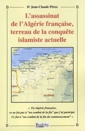 L'assassinat de l'algerie francaise, terreau de la conquete islamiste actuelle