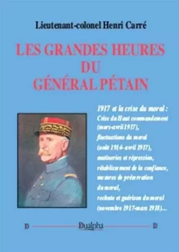 Les grandes heures du général Pétain - Lieutenant-colonel Henri Carré - Dualpha