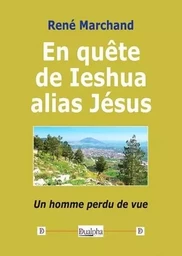 En quête de Ieshua alias Jésus