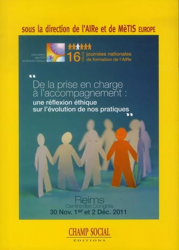 Actes Des Journees De L'Aire : De La Prise En Charge A L'Accompagnement : Une Reflexion Ethique Sur L'Evolution De Nos Pratiques -  Voltaire - CHAMP SOCIAL