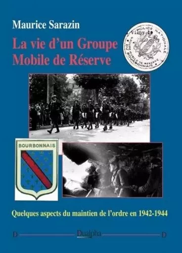 La vie d'un Groupe Mobile de Réserve - Maurice Sarazin - Dualpha