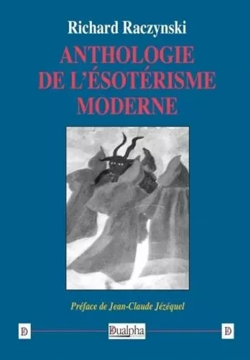 Anthologie de l'ésotérisme moderne - Richard Raczynski - Dualpha