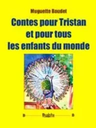 Contes pour tristan et pour tous les enfants du monde