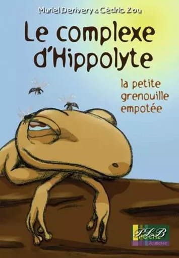 Le complexe d'Hippolyte - la petite grenouille empotée -  - PLB