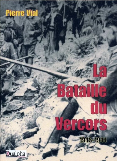 La bataille du vercors 1943-1944 - Pierre Vial - Dualpha