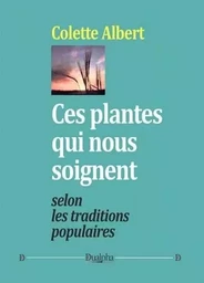 Ces plantes qui nous soignent selon les traditions populaires