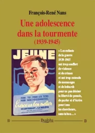 Une adolescence dans la tourmente (1939-1945) - François-René Nans - Dualpha