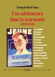 Une adolescence dans la tourmente (1939-1945)