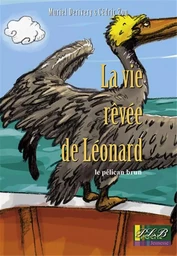 La vie rêvée de Léonard - le pélican brun