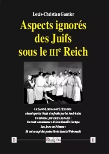 Aspects ignorés des Juifs sous le IIIe Reich - Louis-Christian Gautier - Dualpha