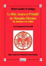 Le Rite Ancien et Primitif de Memphis-Misraïm. Du fantasme à la réalité