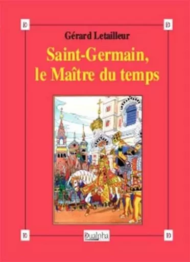 Saint-Germain, le Maître du temps - Gérard Letailleur - Dualpha