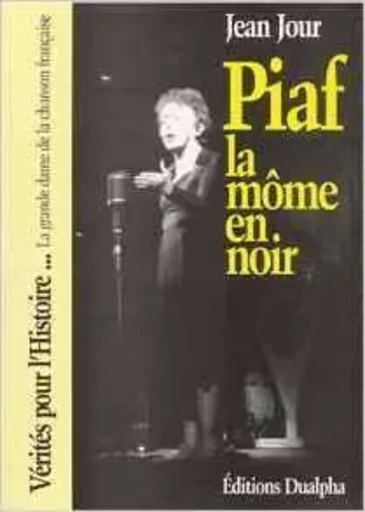 Piaf la mome en noir - Jean Jour - Dualpha