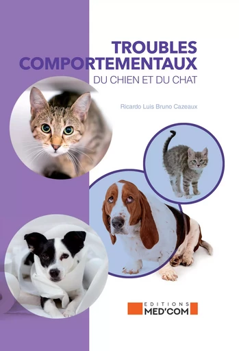 Troubles comportementaux du chien et du chat - Ricardo Luis BRUNO CASEAUX - MED COM