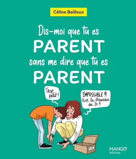 Dis-moi que tu es parent sans me dire que tu es parent -  - MANGO PRATIQUE