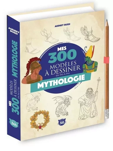 Mes 300 modèles à dessiner en pas à pas- Mythologie -  - EDITIONS 365