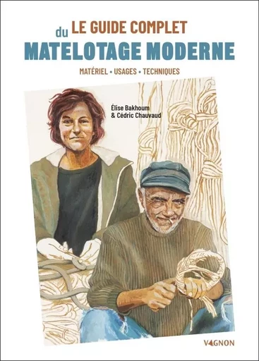 Le guide complet du matelotage moderne -  - VAGNON