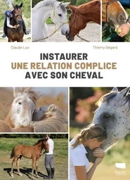 Instaurer une relation complice avec son cheval