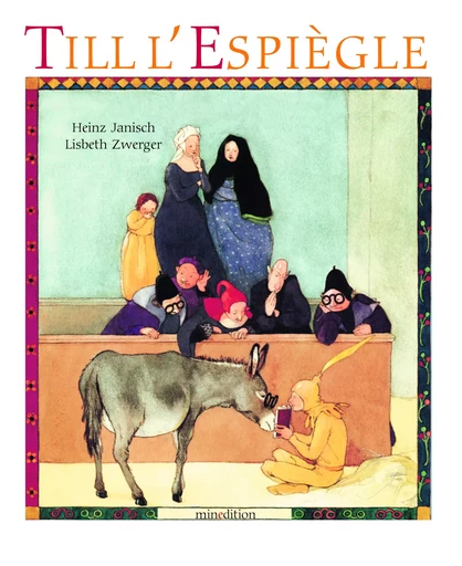 TILL L'ESPIEGLE - Lisbeth Zwerger, Heinz Janisch - MINEDITION