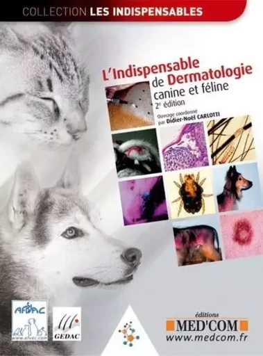 L INDISPENSABLE DE DERMATOLOGIE CANINE ET FELINE 2E ED - Didier-Noël Carlotti - MED COM