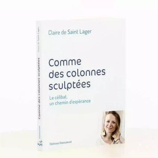 Comme des colonnes sculptées - Claire De Saint Lager - EMMANUEL