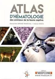 ATLAS D HEMATOLOGIE DES ANIMAUX DE LA FAUNE CAPTIVE