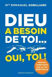 Dieu a besoin de toi... oui, toi !