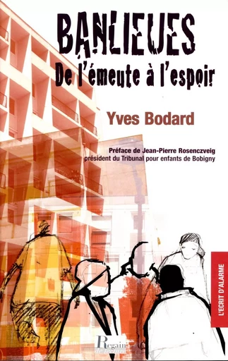 Banlieues, de l'émeute à l'espoir - Yves Bodard - REGAIN LECTURE