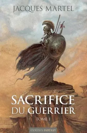 Sacrifice du guerrier tome 1 - Jacques Martel - MNEMOS