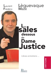 Les sales dessous de dame justice : libres entretiens...