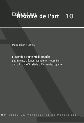 L'invention d'une méditerranée, patrimoine, création, identité en roussillon de - Marie-Hélène Sangla - PU PERPIGNAN