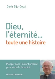 Dieu, l’éternité... toute une histoire