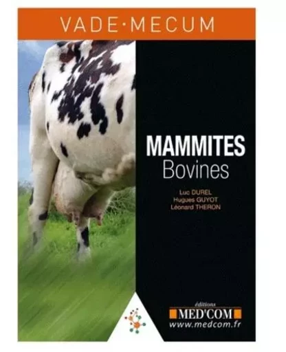 VADEMECUM DES MAMMITES BOVINES - Luc Durel, Hugues Guyot, Léonard Théron - MED COM