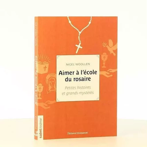 Aimer à l'école du rosaire - Nigel WOOLLEN - EMMANUEL