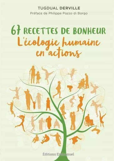 67 recettes de bonheur, l'écologie humaine en actions - Tugdual Derville - EMMANUEL