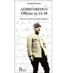 Alfred Dreyfus, officier en 14-18 : souvenirs, lettres et carnet de guerre