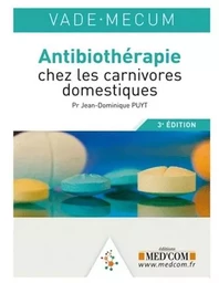 VADEMECUM D'ANTIBIOTHERAPIE CHEZ LES CARNIVORES DOMESTIQUES 3  ED