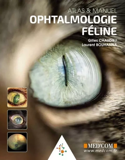 OPHTALMOLOGIE FELINE - ATLAS & MANUEL - Gilles Chaudieu, Laurent Bouhanna - MED COM