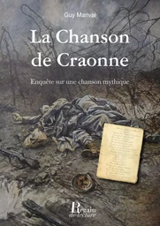 La chanson de Craonne : enquête sur une chanson mythique