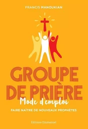 Groupe de prière, mode d'emploi