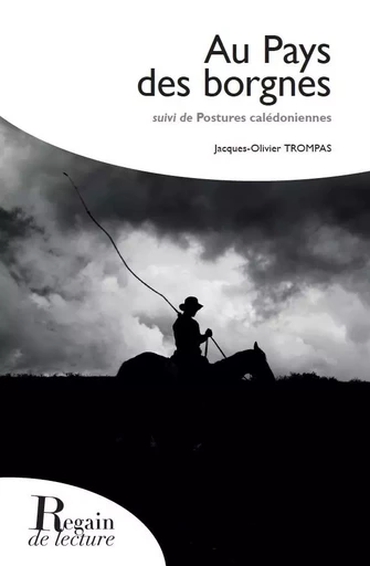 AU PAYS DES BORGNES SUIVI DE POSTURES CALEDONIENNES - Jacques-Olivier TROMPAS - REGAIN LECTURE