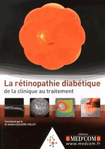 LA RETINOPATHIE DIABETIQUE :DE LA CLINIQUE AUTRAITEMENT - Amélie Lecleire-Collet - MED COM