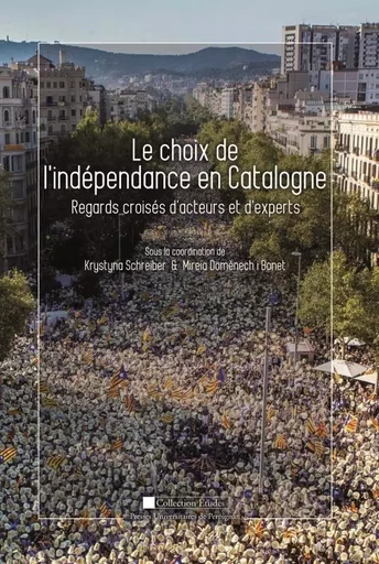 Le choix de l'indépendance en catalogne -  Schreiber Krystyna Et Domènech I Bonet Mireia - PU PERPIGNAN