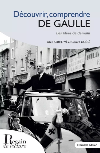 Découvrir Comprendre DE GAULLE - Alain Kerhervé, Gérard Quéré - REGAIN LECTURE